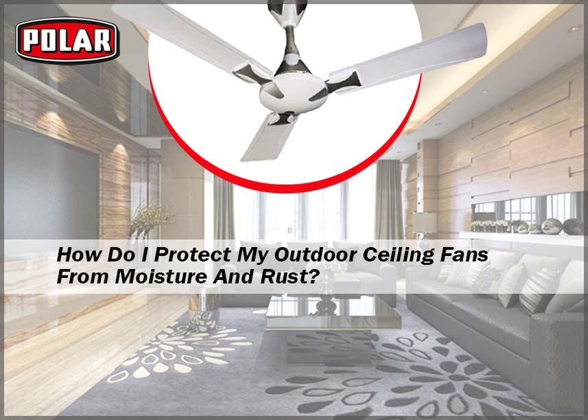Protect My Outdoor Ceiling Fans, How Long Do Outdoor Ceiling Fans Last