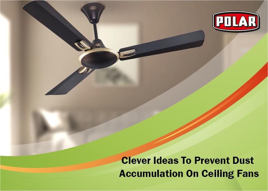 Dust Aculation On Ceiling Fan Blades, How To Clean High Ceiling Fans